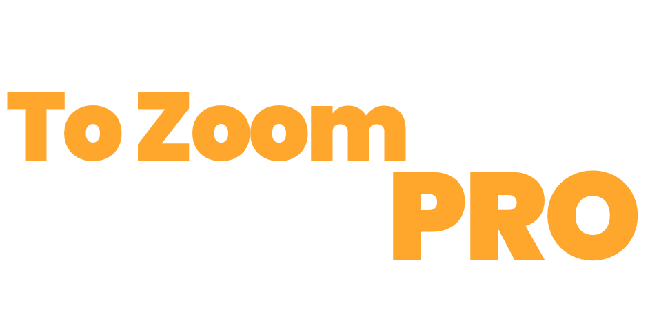 How To Zoom Like a Pro